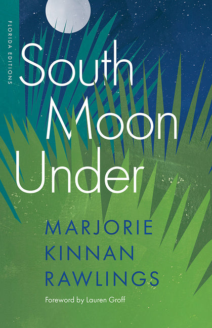 South Moon Under by Rawlings, Marjorie Kinnan