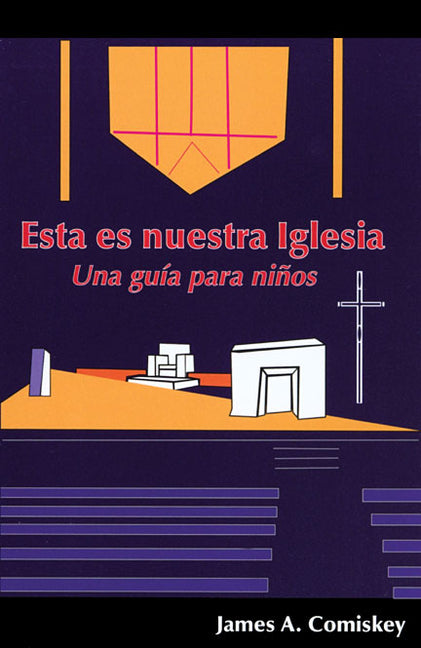 Esta Es Nuestra Iglesia: Una Guia Para Ninos by Comiskey, James A.