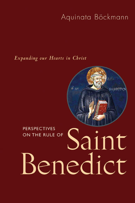 Perspectives on the Rule of Saint Benedict: Expanding Our Hearts in Christ