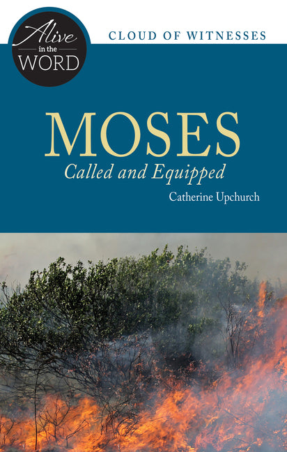 Moses, Called and Equipped by Upchurch, Catherine