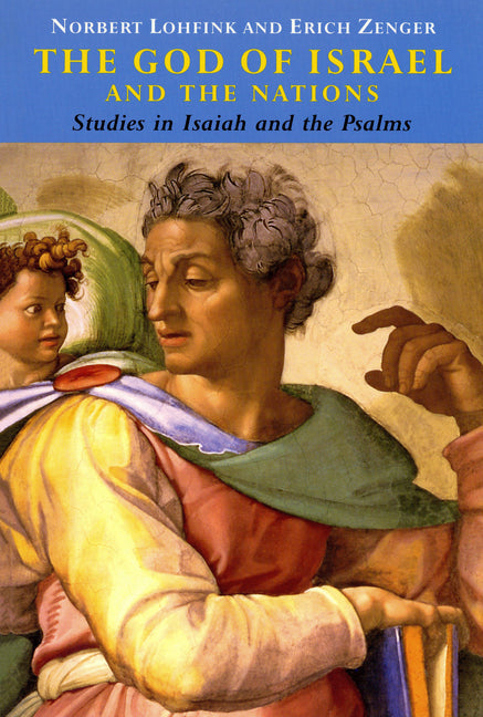 The God of Israel and the Nations: Studies in Isaiah and the Psalms by Lohfink, Norbert