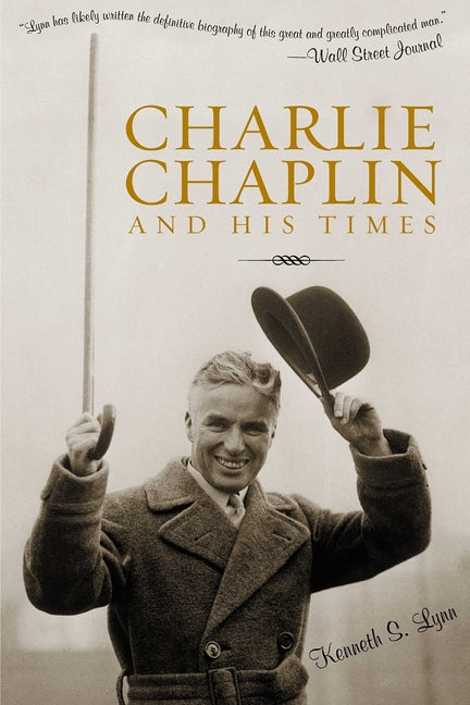 Charlie Chaplin and His Times by Lynn, Kenneth S.
