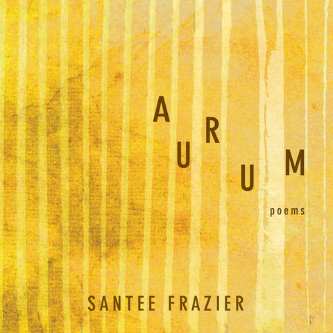 Aurum: Poems by Frazier, Santee