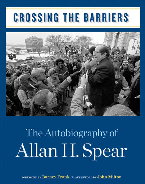 Crossing the Barriers: The Autobiography of Allan H. Spear