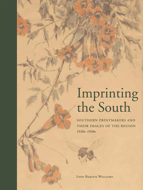 Imprinting the South: Southern Printmakers and Their Images of the Region, 1920s-1940s by Williams, Lynn Barstis