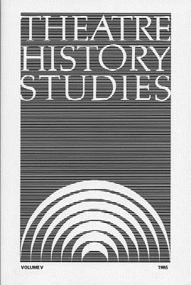 Theatre History Studies 1985, Vol. 5