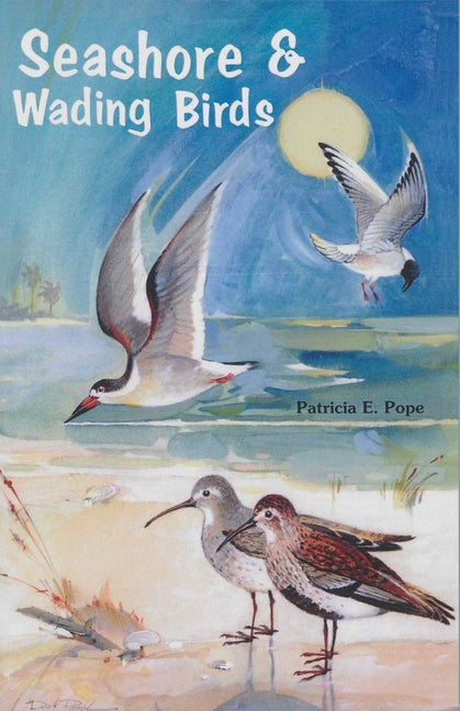 Seashore and Wading Birds of Florida by Pope, Patricia E.