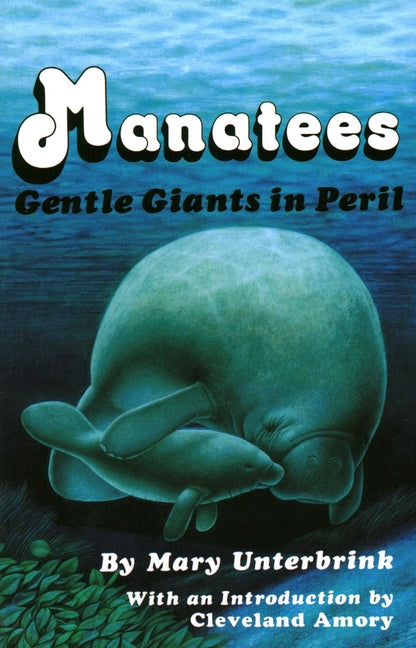 Manatees: Gentle Giants in Peril by Unterbrink, Mary