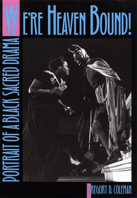 We're Heaven Bound! by Coleman, Gregory D.