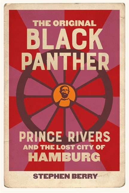 The Original Black Panther: Prince Rivers and the Lost City of Hamburg