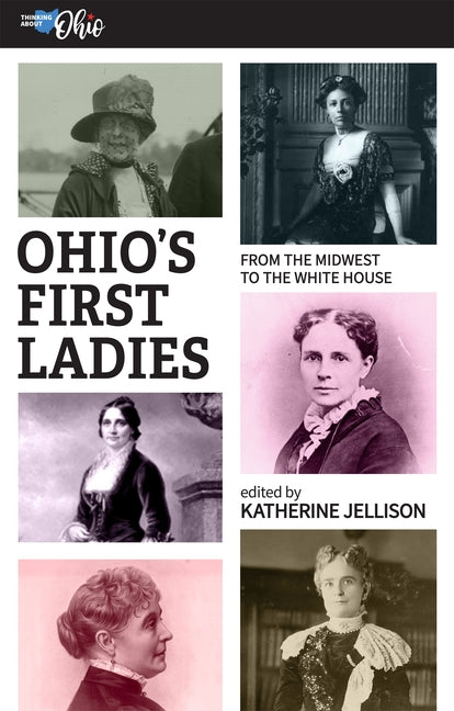 Ohio's First Ladies: From the Midwest to the White House by Jellison, Katherine