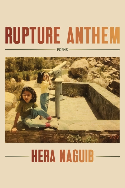 Rupture Anthem: Poems by Naguib, Hera