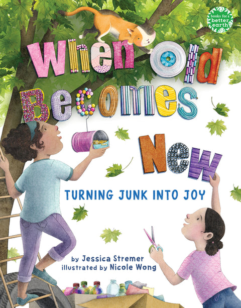 When Old Becomes New: Turning Junk Into Joy by Stremer, Jessica