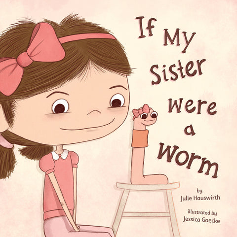 If My Sister Were a Worm by Hauswirth, Julie