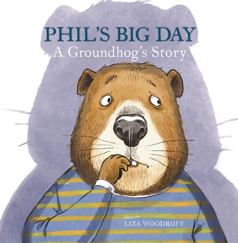 Phil's Big Day: A Groundhog's Story by Woodruff, Liza