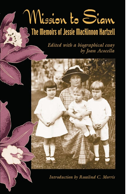 Mission to Siam: The Memoirs of Jessie MacKinnon Hartzell by Acocella, Joan