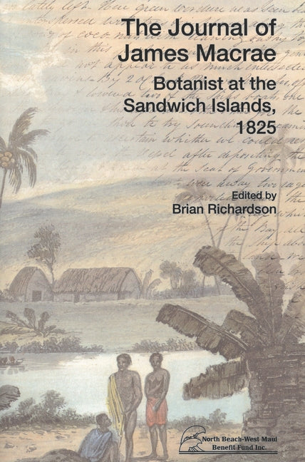 The Journal of James MacRae: Botanist at the Sandwich Islands, 1825 by Richardson, Brian