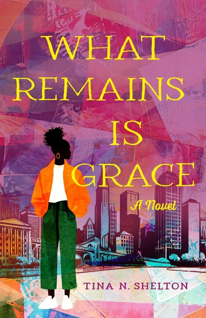 What Remains Is Grace by Shelton, Tina