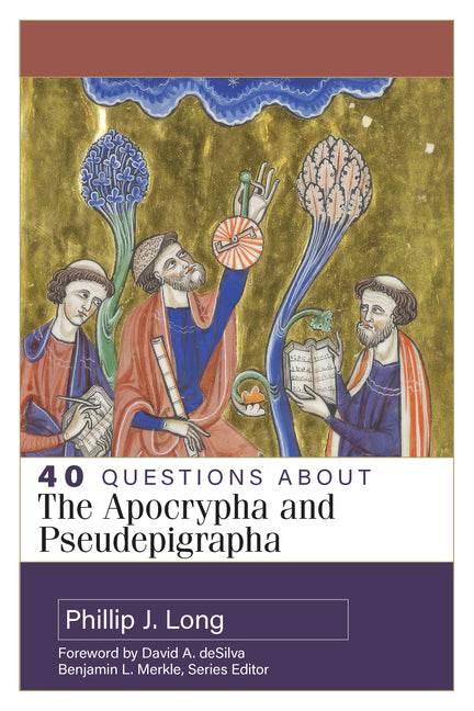 40 Questions about the Apocrypha and Pseudepigrapha by Long, Phillip J.
