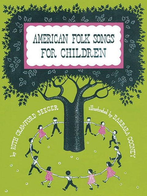 American Folk Songs for Children in Home, School, and Nursery School: A Book for Children, Parents, and Teachers by Seeger, Ruth