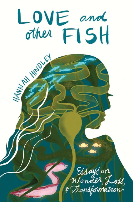 Love and Other Fish: Essays on Wonder, Loss, and Transformation