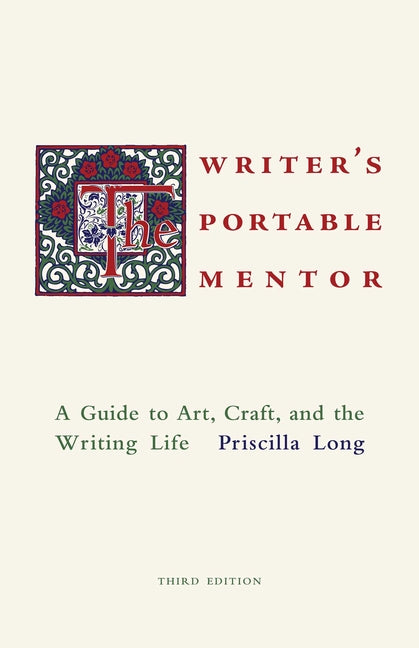 The Writer's Portable Mentor: A Guide to Art, Craft, and the Writing Life, Third Edition by Long, Priscilla