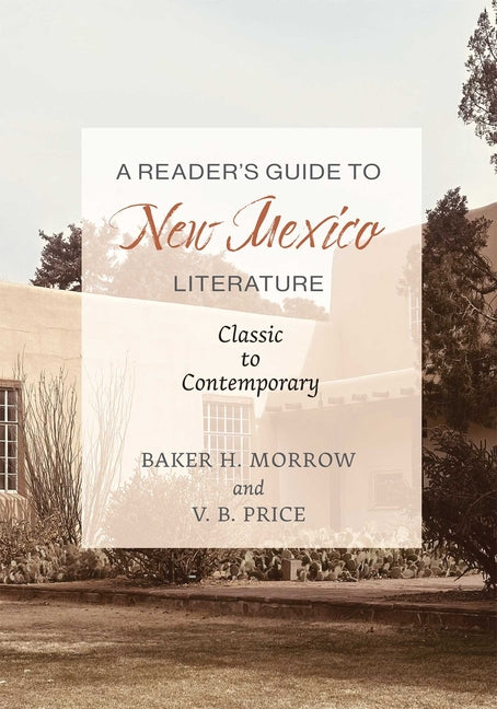 A Reader's Guide to New Mexico Literature: Classic to Contemporary by Morrow, Baker H.
