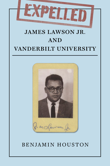 Expelled: James Lawson Jr. and Vanderbilt University