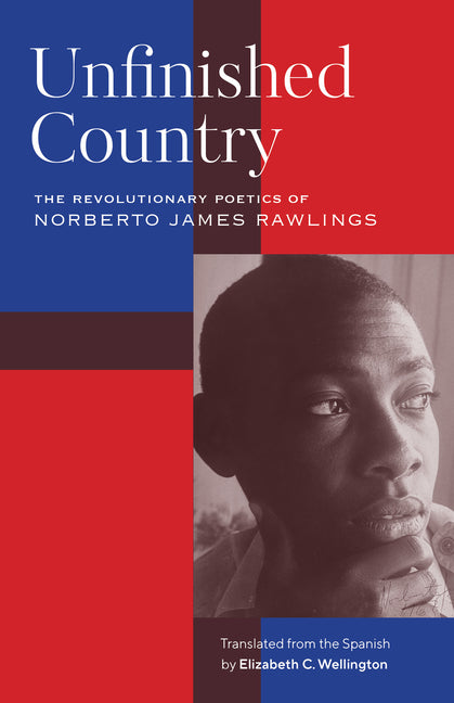 Unfinished Country: The Revolutionary Poetics of Norberto James Rawlings by James Rawlings, Norberto