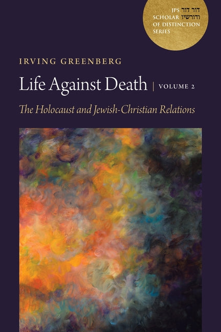Life Against Death, Volume 2: The Holocaust and Jewish-Christian Relations