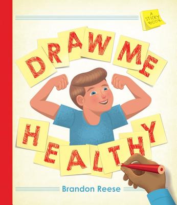 Draw Me Healthy: A Sticky Book by Reese, Brandon