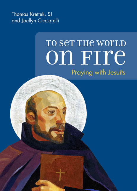 To Set the World on Fire: Praying with Jesuits