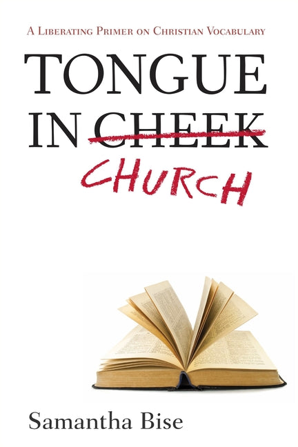Tongue-In-Church: A Liberating Primer on Christian Vocabulary