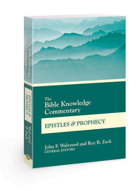 The Bible Knowledge Commentary Epistles and Prophecy by Walvoord, John F.
