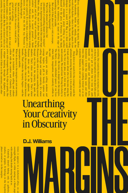 Art of the Margins: Unearthing Your Creativity in Obscurity by Williams, D. J.