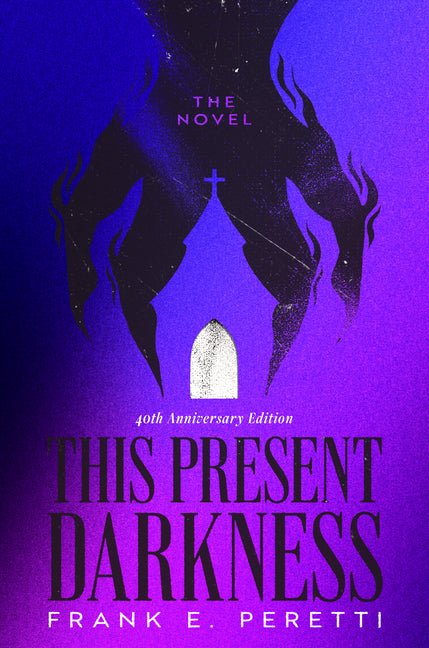 This Present Darkness: 40th Anniversary Collector's Edition by Peretti, Frank