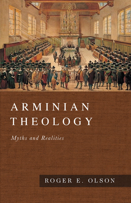 Arminian Theology: Myths and Realities by Olson, Roger E.