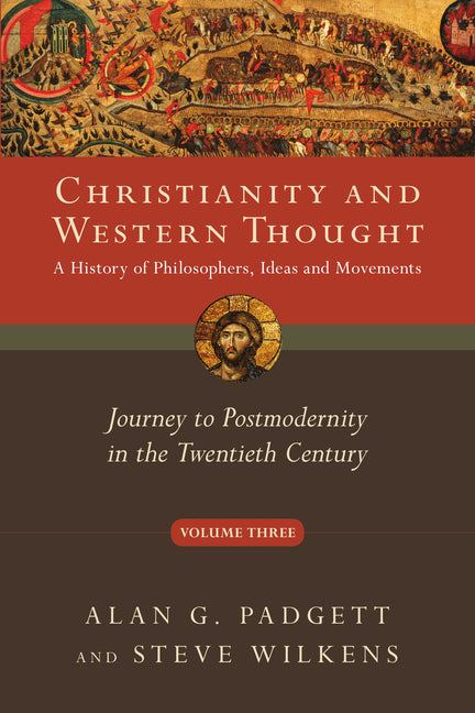 Christianity and Western Thought: Journey to Postmodernity in the Twentieth Century Volume 3