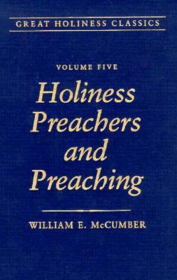 Holiness Preachers and Preaching: Volume 5 by McCumber, W. E.
