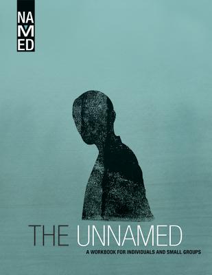 Named: The Unnamed: A Workbook for Individuals and Small Groups by Joiner, Julie