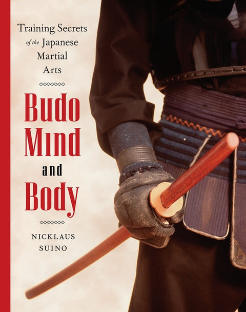 Budo Mind and Body: Training Secrets of the Japanese Martial Arts