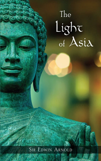 Light of Asia by Arnold, Sir Edwin