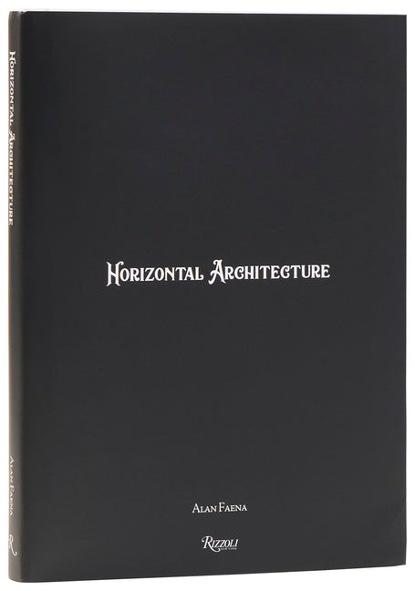 Horizontal Architecture: Alan Faena by Faena, Alan