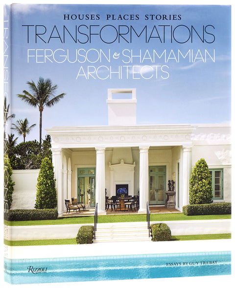 Transformations: Houses, Places, Stories: Ferguson & Shamamian Architects by Trebay, Guy