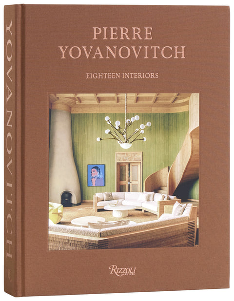Pierre Yovanovitch: Eighteen Interiors by Yovanovitch, Pierre