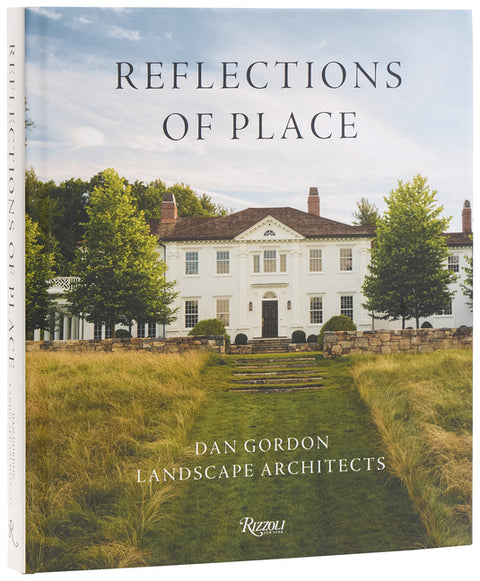 Reflections of Place: Dan Gordon Landscape Architects by Gordon, Dan