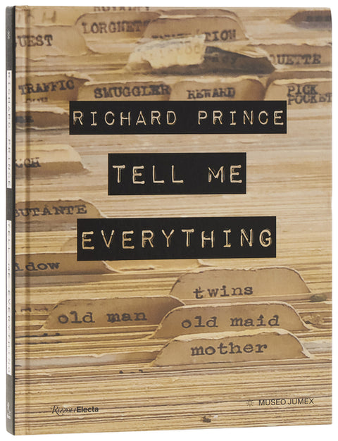 Richard Prince: Tell Me Everything by Alonso, Eugenio LÃ³pez