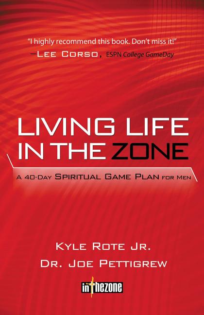The Living Life in the Zone: A 40-Day Spiritual Game Plan for Men