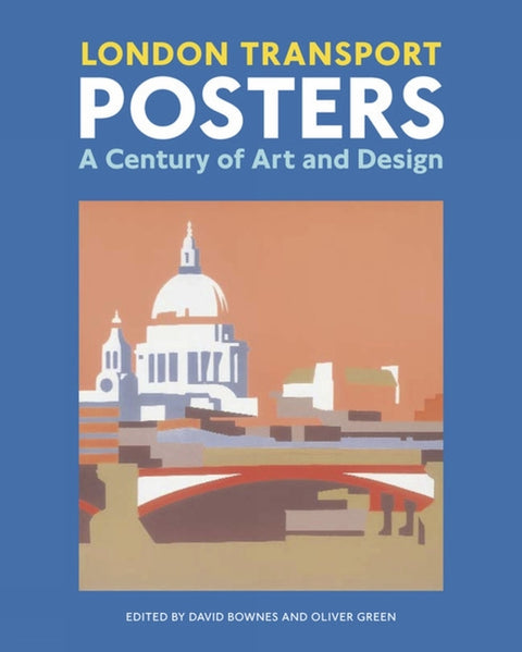 London Transport Posters: A Century of Art and Design by Bownes, David