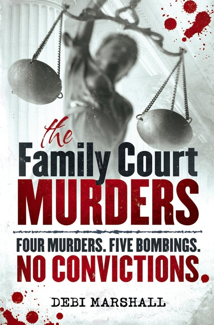 The Family Court Murders: Four Murders. Five Bombings. No Convictions.